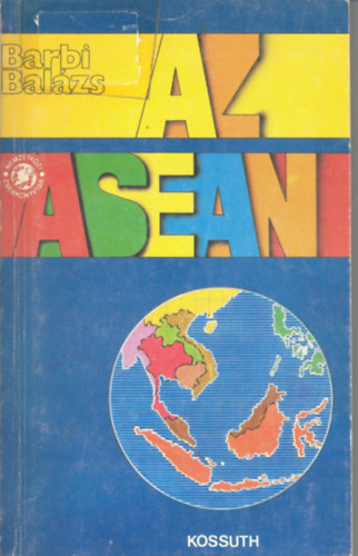 Barbi Balzs - Az ASEAN (A Dlkelet-zsiai Nemzetek Szervezetrl)