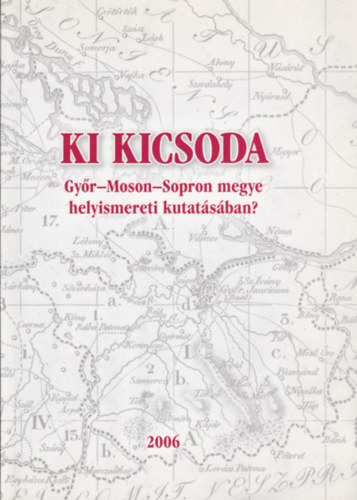 Ki kicsoda Győr - Moson-Sopron megye helyismereti kutatásában?