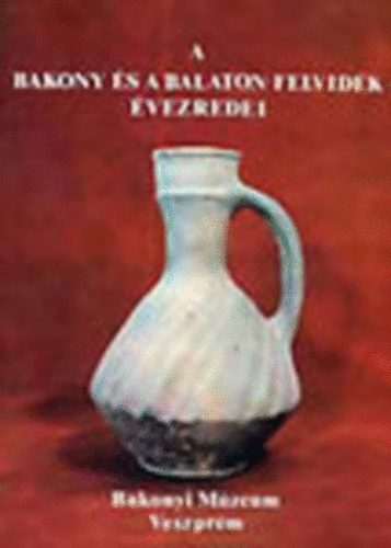 Veszprm - A Bakony s a Balaton-felvidk vezredei