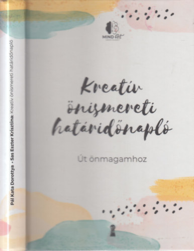 Sas Eszter Krisztina Pál Kata Dorottya - Kreatív önismereti határidőnapló (Út önmagunkhoz)