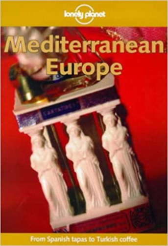 Mediterranean Europe (Lonely Planet)