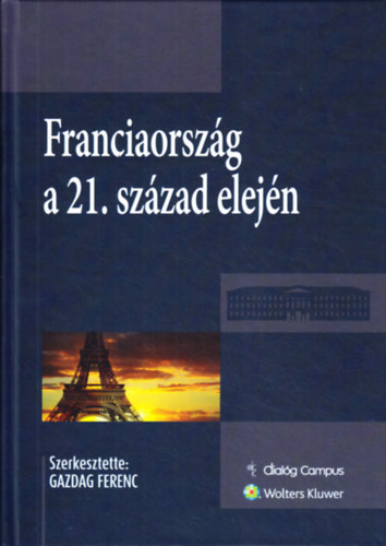 Gazdag Ferenc  (szerk.) - Franciaorsz�g a 21. sz�zad elej�n