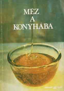 Apimondia szerkesztői - Méz a konyhába