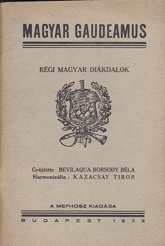 Bevilaqua Borsody Bla  (gyjttte) - Magyar Gaudeamus - Rgi magyar dikdalok