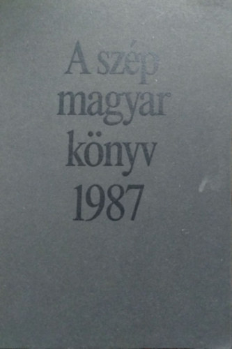 Morvay L�szl�  (szerk.) - A sz�p magyar k�nyv 1987
