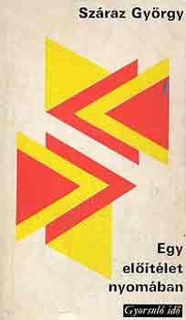 Szraz Gyrgy - Egy eltlet nyomban (gyorsul id)