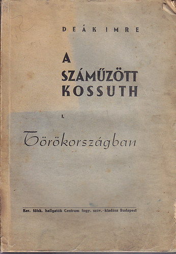 Dek Imre - A szmztt Kossuth I. Trkorszgban