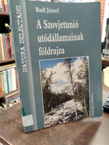Rudl Jzsef - A Szovjetuni utdllamainak fldrajza