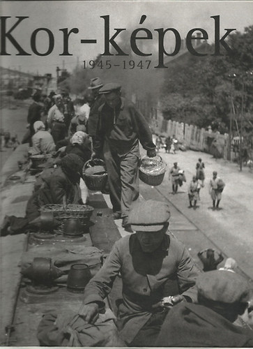 Magyar T�virati Iroda - Kor-k�pek 1945-1947