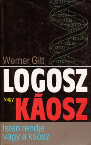 J. Werner Gitt - Logosz vagy kosz (Isten rendje vagy a kosz)