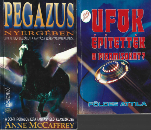 2 db knyv, Fldes Attila: UFOK ptettk a piramisokat, Anne McCaffrey: Pegazus nyergben