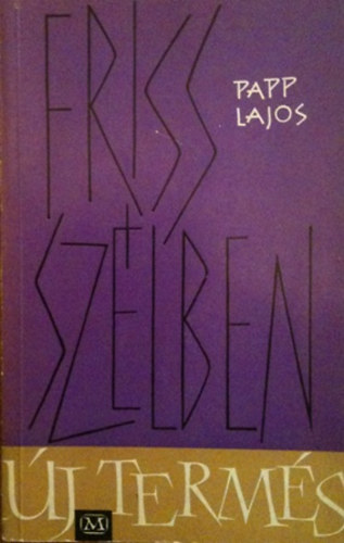 Papp Lajos - �j term�s-friss sz�lben
