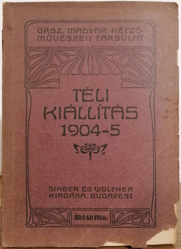 Orsz. Magyar Kpzmvszeti Trsulat - Tli killts 1904-5