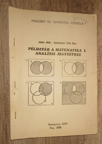 Szentelekin� P�les Ilona Juh�sz Attila - P�ldart�r a Matematika I. anal�zis jegyzet�hez