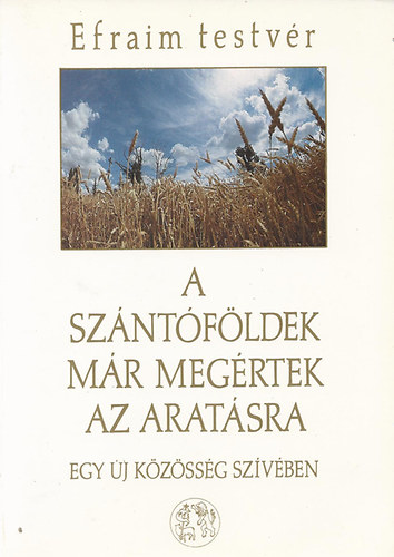Efraim testvr - A szntfldek mr megrtek az aratsra