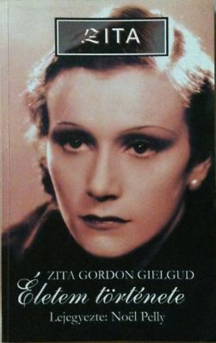 Noel Pelly - Zita: �letem t�rt�nete (Zita Gordon Gielgud)