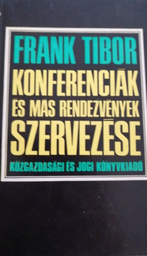 Frank Tibor - Konferenci�k �s m�s rendezv�nyek szervez�se