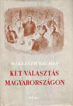 Miksz�th K�lm�n - K�t v�laszt�s Magyarorsz�gon