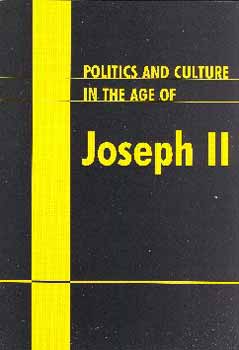 Sz�ntay, T�th ed. Szabo - Politics and Culture in the Age of Joseph II