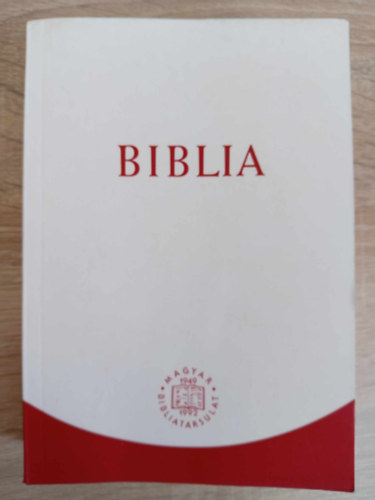 Magyar Bibliatrsulat - Biblia - Istennek az szvetsgben s jszvetsgben adott kijelentse (Magyarorszgi Reformtus Egyhz kiadvnya 2014)