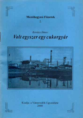Kov�cs J�nos - Mez�hegyesi f�zetek 2. - Volt egyszer egy cukorgy�r