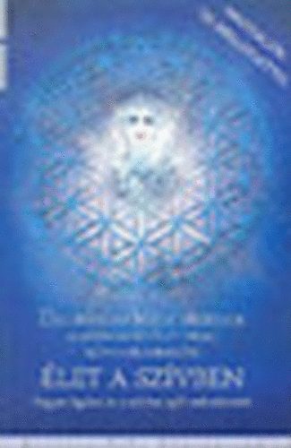 Drunvalo Melchizedek - Élet a szívben (CD nélkül)