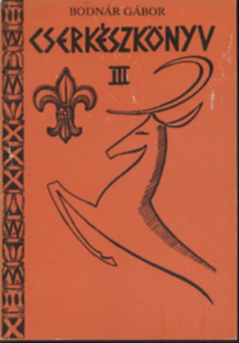 Bodnr Gbor - Cserkszknyv III.