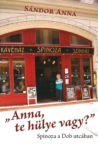 Sndor Anna - "Anna, te hlye vagy?" - Spinoza a Dob utcban