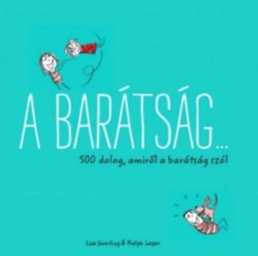 Lisa Swerling; Ralph Lazar - A bartsg... 500 dolog, amirl a bartsg szl