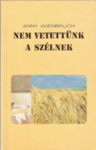 Anny Weinbruch - Nem vetettnk a szlnek