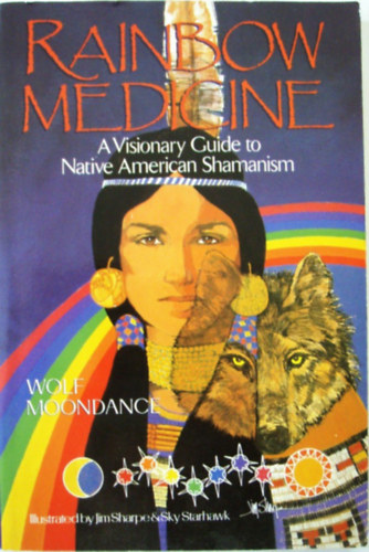 Wolf Moondance - Rainbow Medicine: A Visionary Guide to Native American Shamanism
