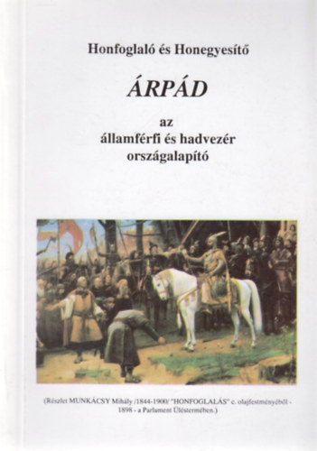 Honfoglal s Honegyest rpd az llamfrfi s hadvezr orszgalapt