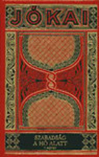 J�kai M�r - Szabads�g a h� alatt I. (Gy�jtem�nyes d�szkiad�s 56.)