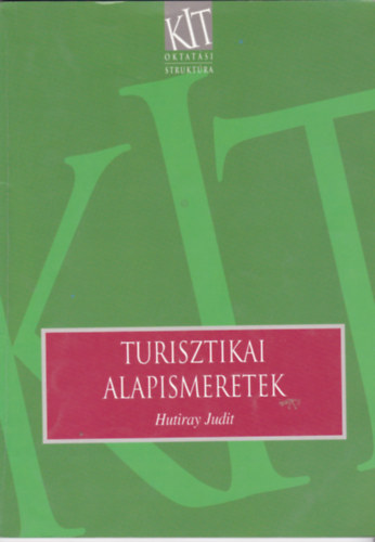 Hutiray Judit - Turisztikai alapismeretek