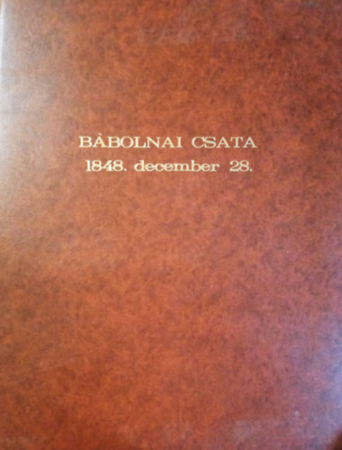 A bbolnai csata 1848. december 28. (reprint mappa, fli mret)