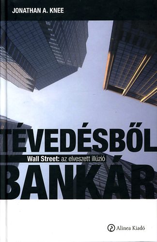 Jonathan A. Knee - Tvedsbl bankr - Wall Street: az elveszett illzi