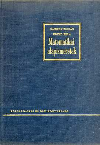 Bacskay Zoltn-Krek Bla - Matematikai alapismeretek