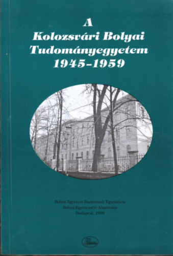 A Kolozsvri Bolyai Tudomnyegyetem 1945-1959