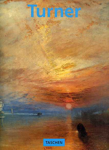 Michael Bockemühl - J. M. W. Turner - The World of Light and Colour (Taschen)