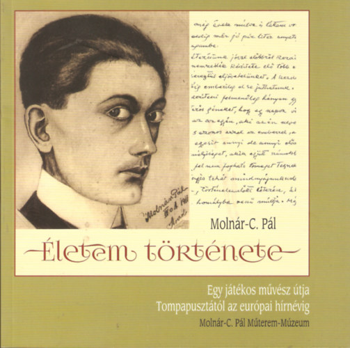 Molnár-C. Pál - Életem története - Egy játékos művész útja Tompapusztától az európai hírnévig