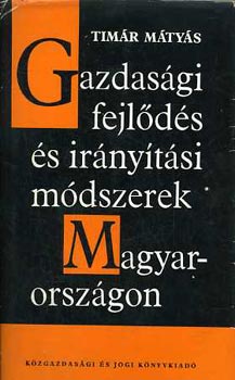 Tim�r M�ty�s - Gazdas�gi fejl�d�s �s ir�ny�t�si m�dszerek Magyarorsz�gon