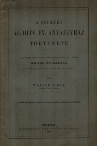 Wladr Miksa - A Szirki g. Hitv. Ev. Anyaegyhz trtnete.