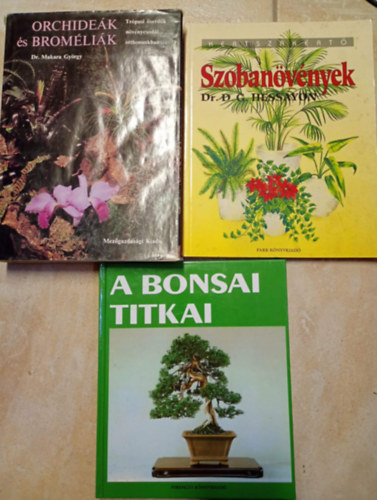 D.G. Dr. Hessayon, Dr. Makara Gy�rgy FORD�T� Nem�nyi Andr�s - 3 db. m� n�v�nyek t�mak�rben: A bonsai titka - Szoban�v�nyek - Orchide�k �s Brom�li�k
