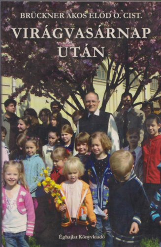 Br�ckner �kos El�d - Vir�gvas�rnap ut�n