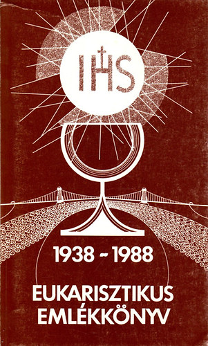 Benk Antal  (szerk.) - Eukarisztikus emlkknyv (1938-1988)
