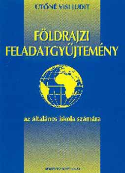 tn Visi Judit - Fldrajzi feladatgyjtemny az ltalnos iskola szmra