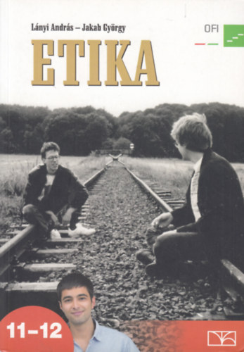 Jakab Gy�rgy L�nyi Andr�s - Etika (Tank�nyv a k�z�piskol�k 11-12. �vfolyama sz�m�ra)