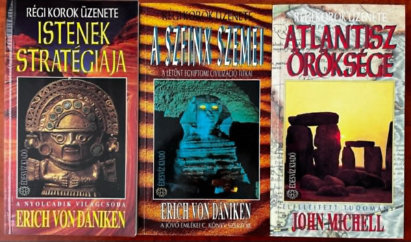 Erich Von Daniken Michael John - Régi korok üzenete 3 db. kötet (Istenek stratégiája + A szfinx szemei + Atlantisz öröksége)