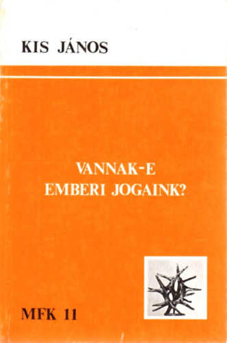 Kis Jnos - Vannak-e emberi jogaink?