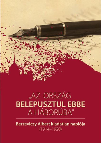 Berzeviczy Albert - "Az orszg belepusztul ebbe a hborba"